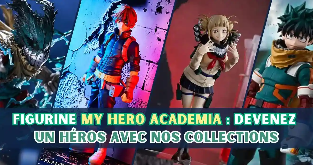 Figurine My Hero Academia : Devenez un héros avec nos collections