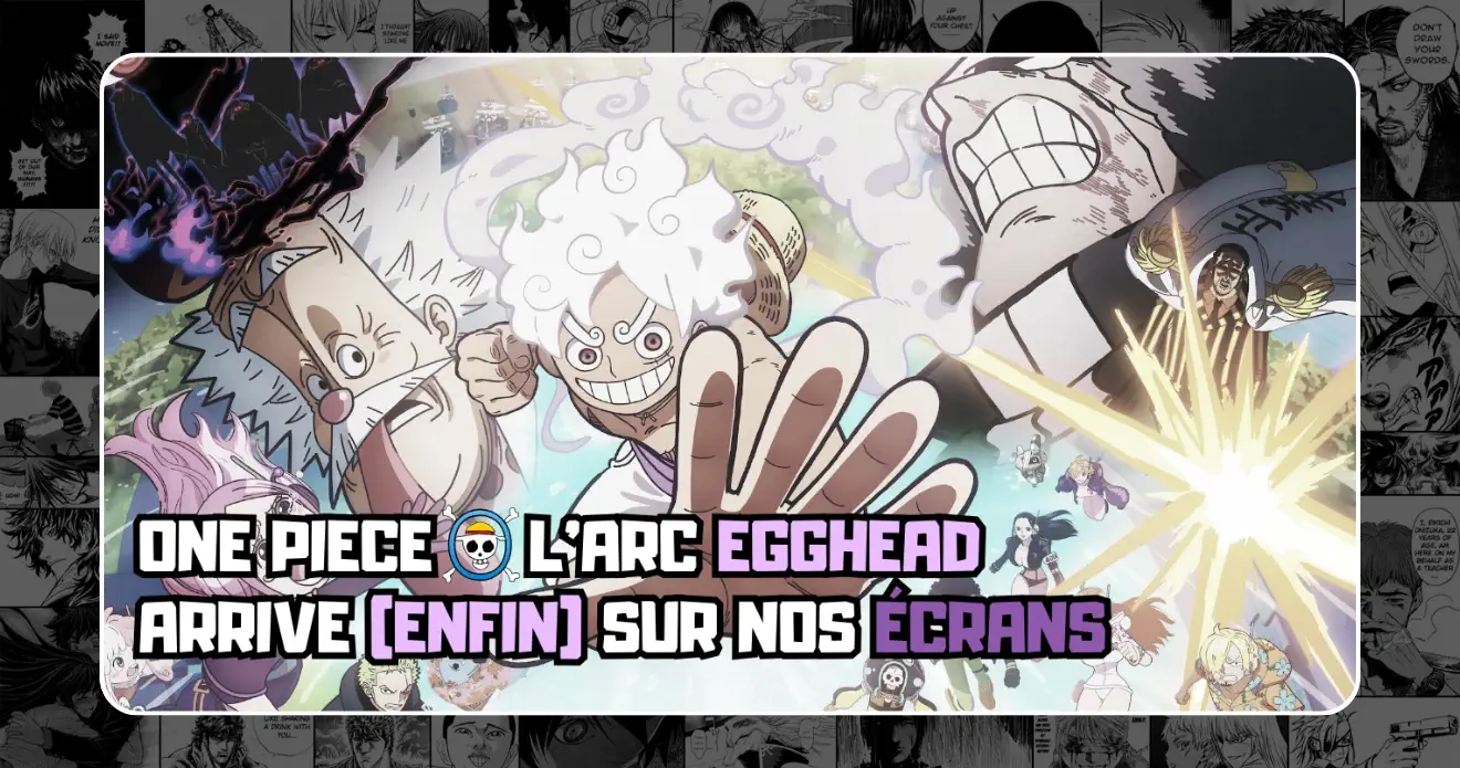 One Piece – L’Arc Egghead arrive (enfin) sur nos écrans : tout ce qu’il faut savoir